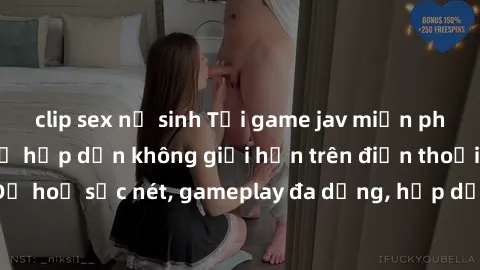 clip sex nữ sinh Tải game jav miễn phí và trải nghiệm sự hấp dẫn không giới hạn trên điện thoại của bạn! Đồ hoạ sắc nét, gameplay đa dạng, hấp dẫn chắc chắn sẽ làm bạn say mê!