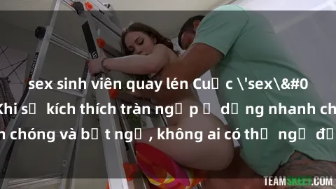 sex sinh viên quay lén Cuộc 'sex' trong thang máy: Khi sự kích thích tràn ngập ở dạng nhanh chóng và bất ngờ, không ai có thể ngờ được điều gì sẽ xảy ra!