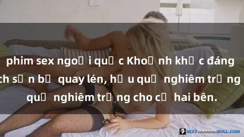 phim sex ngoại quốc Khoảnh khắc đáng buồn: Sex khách sạn bị quay lén, hậu quả nghiêm trọng cho cả hai bên.