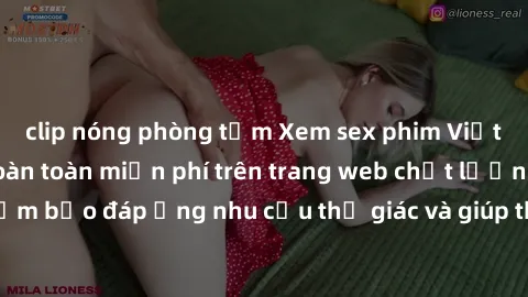 clip nóng phòng tắm Xem sex phim Việt Nam không che hoàn toàn miễn phí trên trang web chất lượng cao. Đảm bảo đáp ứng nhu cầu thị giác và giúp thỏa mãn mong muốn của bạn.