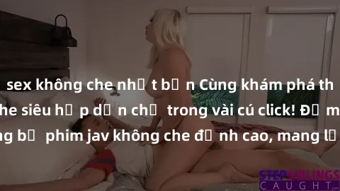 sex không che nhật bản Cùng khám phá thế giới jav không che siêu hấp dẫn chỉ trong vài cú click! Đắm chìm trong những bộ phim jav không che đỉnh cao, mang lại trải nghiệm thú vị và đầy kích thích.
