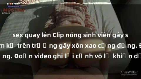 sex quay lén Clip nóng sinh viên gây sốc: Hành động cấm kỵ trên trường gây xôn xao cộng đồng. Đoạn video ghi lại cảnh vô lễ khiến dư luận bức xúc.