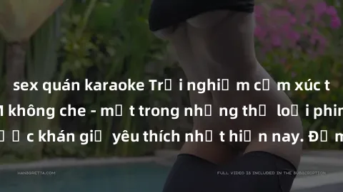 sex quán karaoke Trải nghiệm cảm xúc thăng hoa với jav SM không che - một trong những thể loại phim người lớn được khán giả yêu thích nhất hiện nay. Đảm bảo đem lại sự hấp dẫn, kích thích tối đa cho n