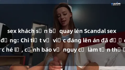 sex khách sạn bị quay lén Scandal sex cô cháu gây chấn động: Chi tiết vụ việc đáng lên án đã được hé lộ, cảnh báo về nguy cơ làm tổn thương tâm hồn trẻ em.