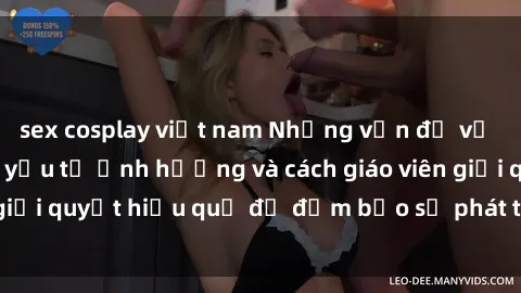 sex cosplay việt nam Những vấn đề về sex học sinh: Các yếu tố ảnh hưởng và cách giáo viên giải quyết hiệu quả để đảm bảo sự phát triển toàn diện.