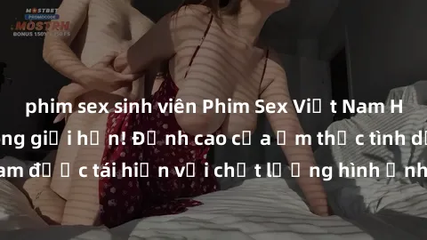 phim sex sinh viên Phim Sex Việt Nam HD - Xem ngay và không giới hạn! Đỉnh cao của ẩm thực tình dục Việt Nam được tái hiện với chất lượng hình ảnh sắc nét. Hãy thưởng thức ngay!