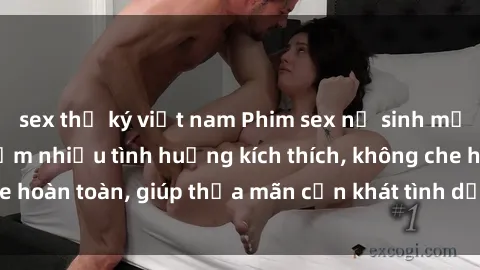 sex thư ký việt nam Phim sex nữ sinh mới nhất: Trải nghiệm nhiều tình huống kích thích, không che hoàn toàn, giúp thỏa mãn cơn khát tình dục của các bạn trẻ